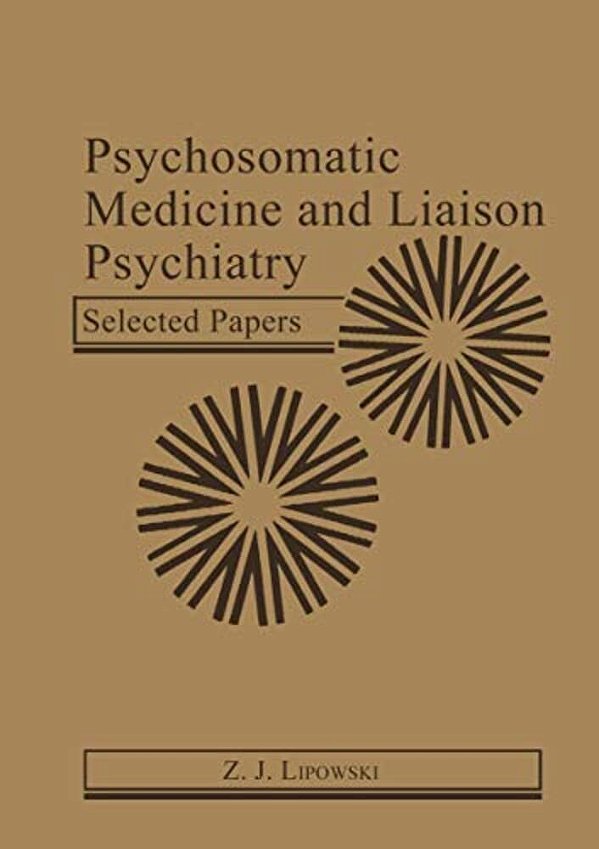 Psychosomatic Medicine And Liaison Psychiatry: Selected Papers-..