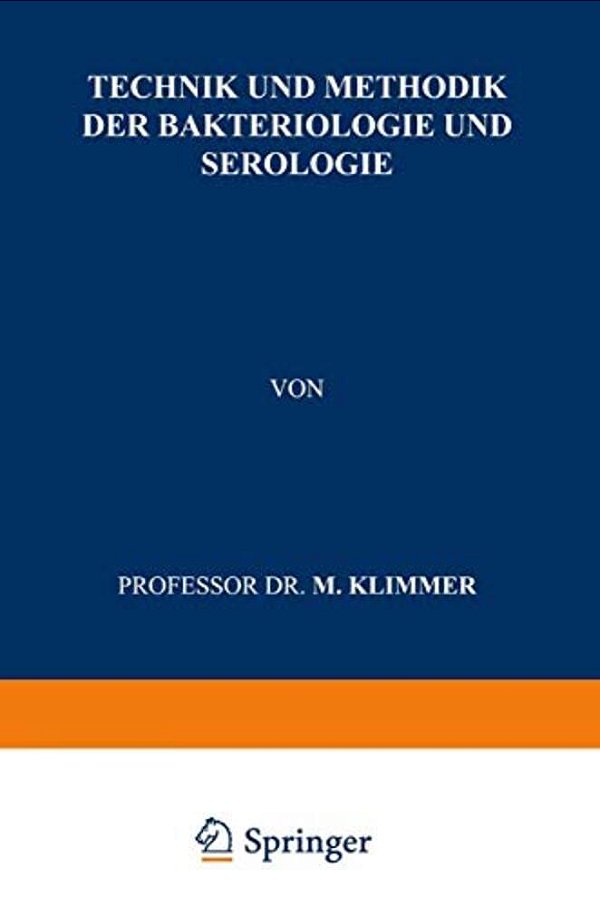 Technik Und Methodik Der Bakteriologie Und Serologie-..