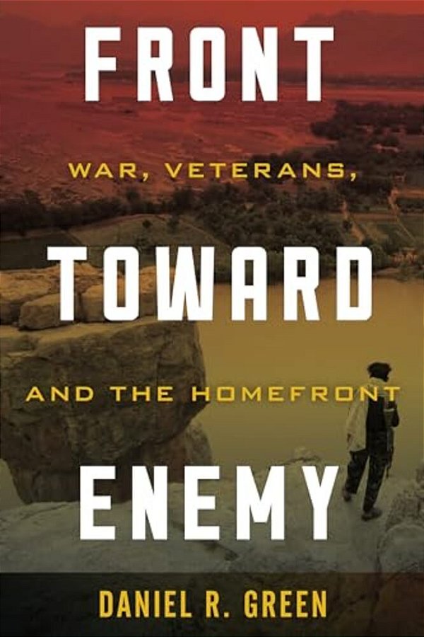 Front Toward Enemy: War, Veterans, And The Homefront-..