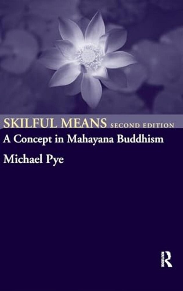 Skilful Means: A Concept In Mahayana Buddhism-..