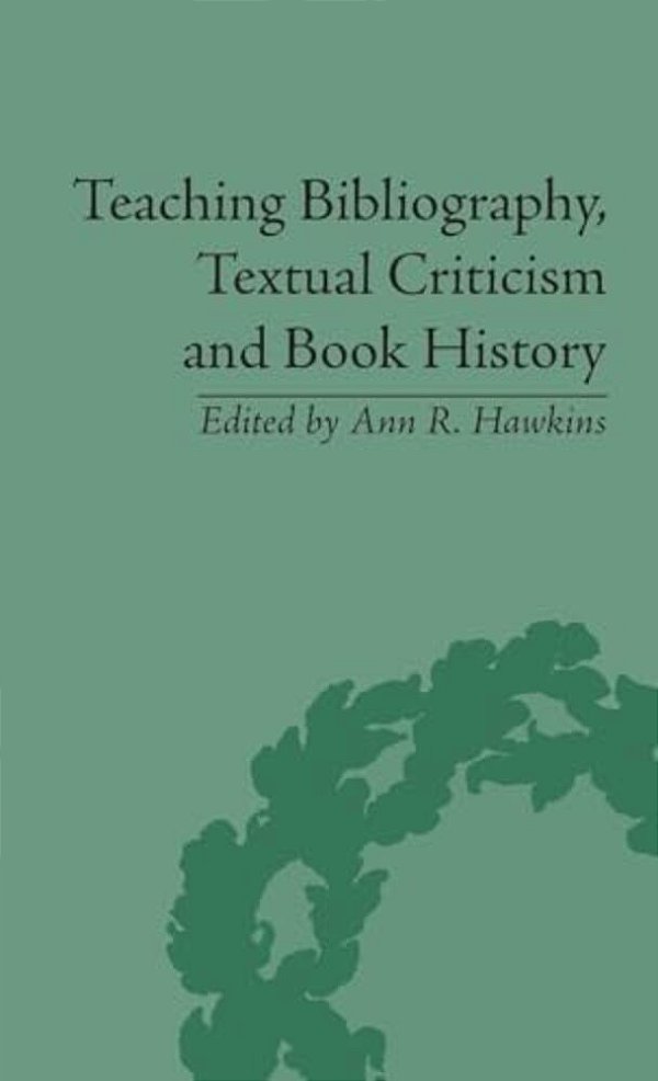 Teaching Bibliography, Textual Criticism, And Book History-..