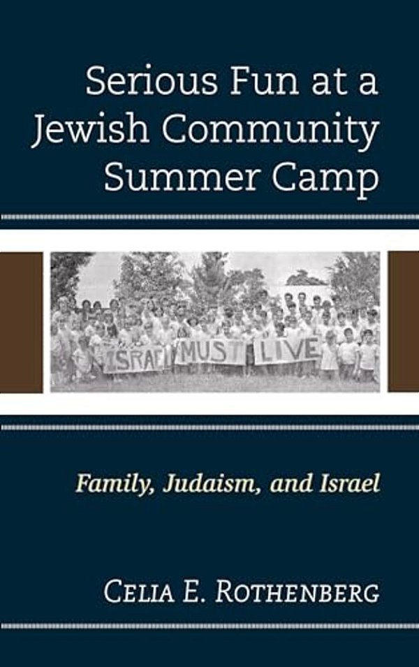 Serious Fun At A Jewish Community Summer Camp: Family, Judaism, And Israel-..
