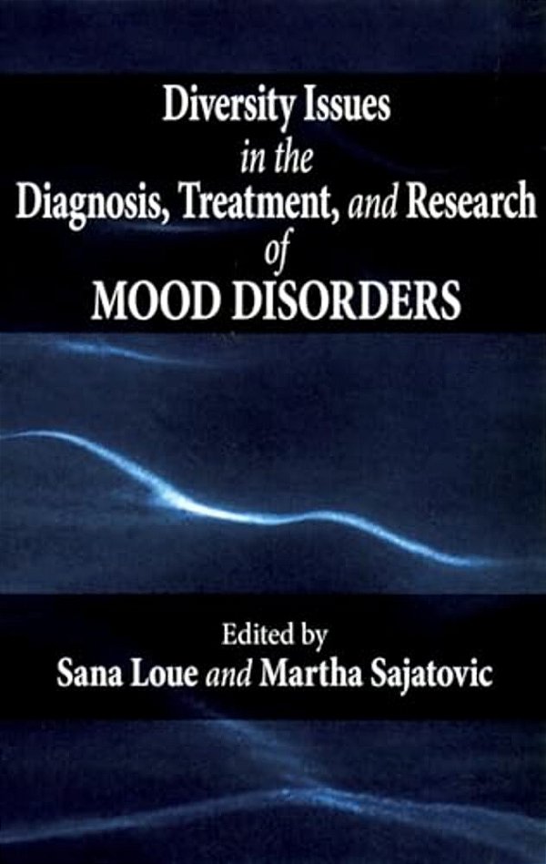 Diversity Issues In The Diagnosis, Treatment, And Research Of Mood Disorders-..