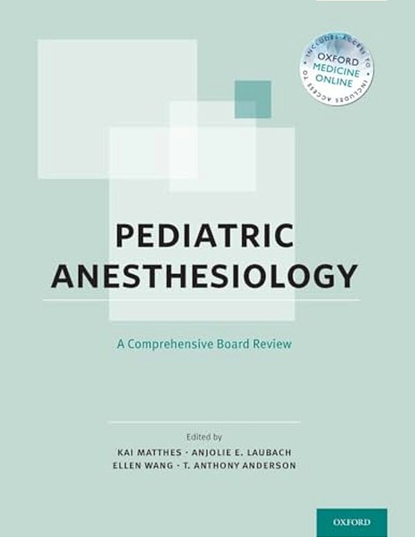 Pediatric Anesthesiology: A Comprehensive Board Review-..