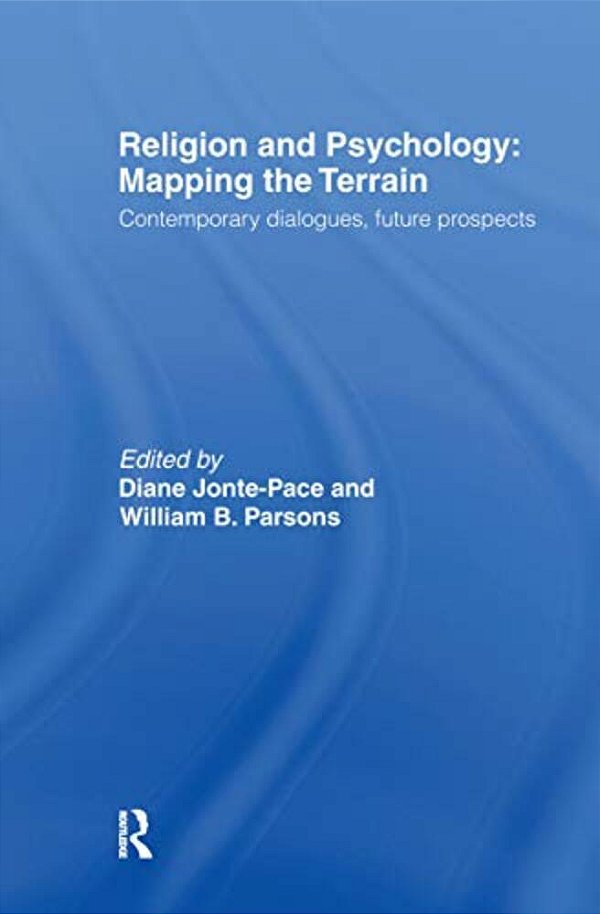 Religion And Psychology: Mapping The Terrain-..