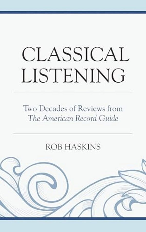 Classical Listening: Two Decades Of Reviews From The American Record Guide-..