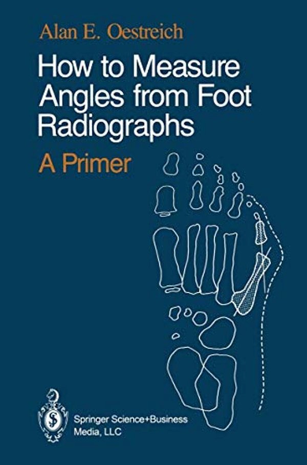 How To Measure Angles From Foot Radiographs: A Primer-..