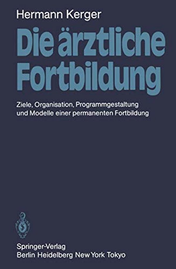 Die Ärztliche Fortbildung: Ziele, Organisation, Programmgestaltung Und Modelle Einer Permanenten Fortbildung-..