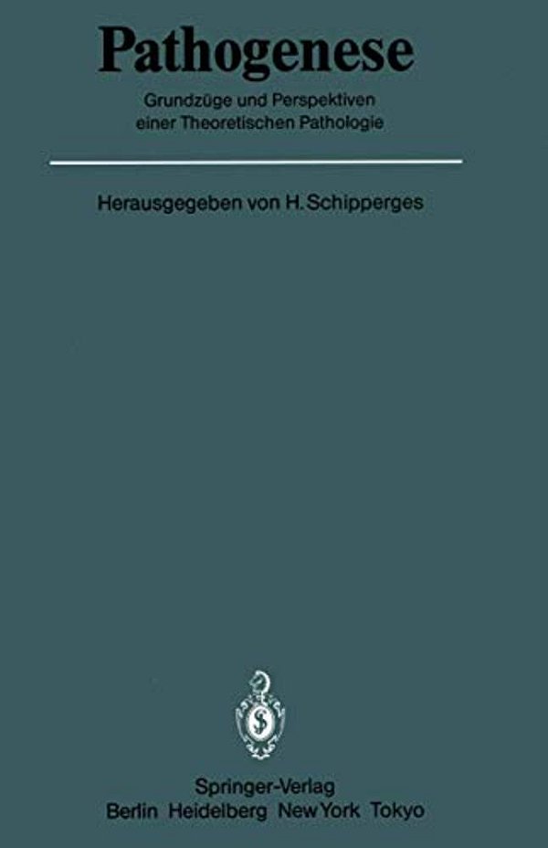 Pathogenese: Grundzüge Und Perspektiven Einer Theoretischen Pathologie-..