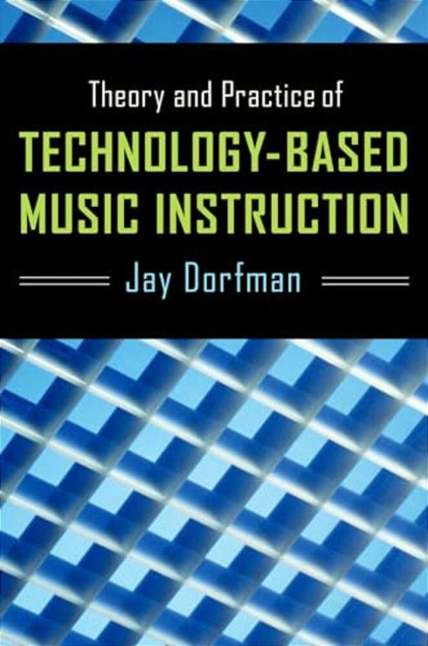 Theory And Practice Of Technology-Based Music Instruction-..