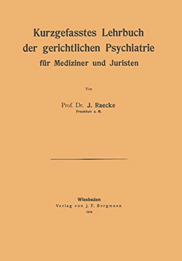 Kurzgefasstes Lehrbuch Der Gerichtlichen Psychiatrie Für Mediziner Und Juristen-..
