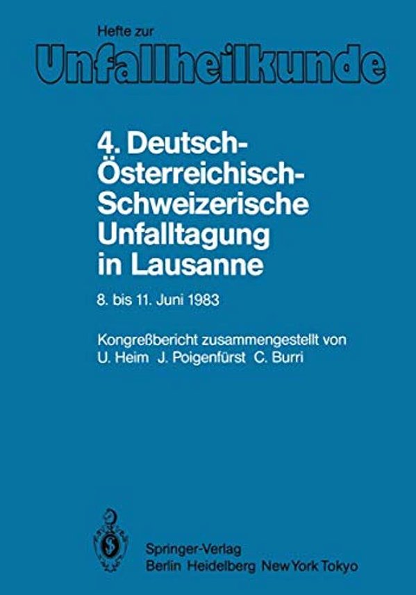 4. Deutsch-Österreichisch-schweizerische Unfalltagung In Lausanne, 8. Bis 11. Juni 1983: 47. Jahrestagung Der Deutschen Gesellschaft Für Unfallheilkun-..