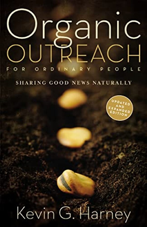 Organic Outreach For Ordinary People: Sharing Good News Naturally-..
