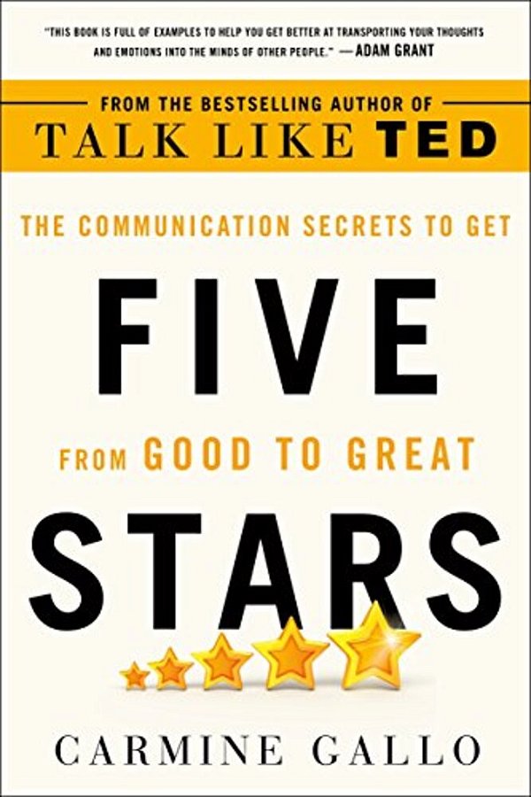 Five Stars: The Communication Secrets To Get From Good To Great-..