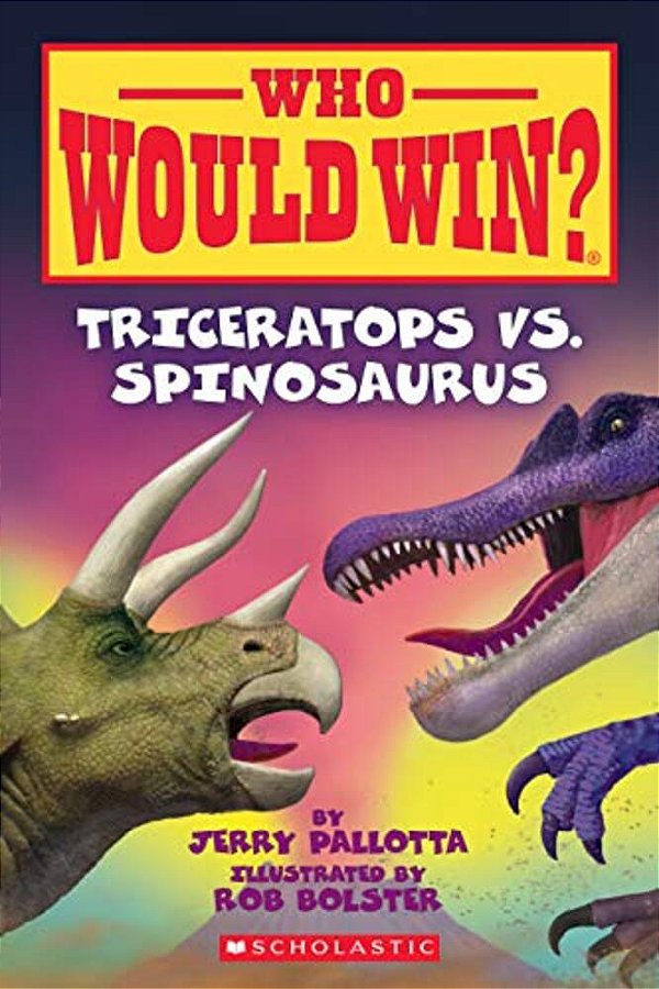 Triceratops Vs. Spinosaurus (Who Would Win?): Volume 16-..