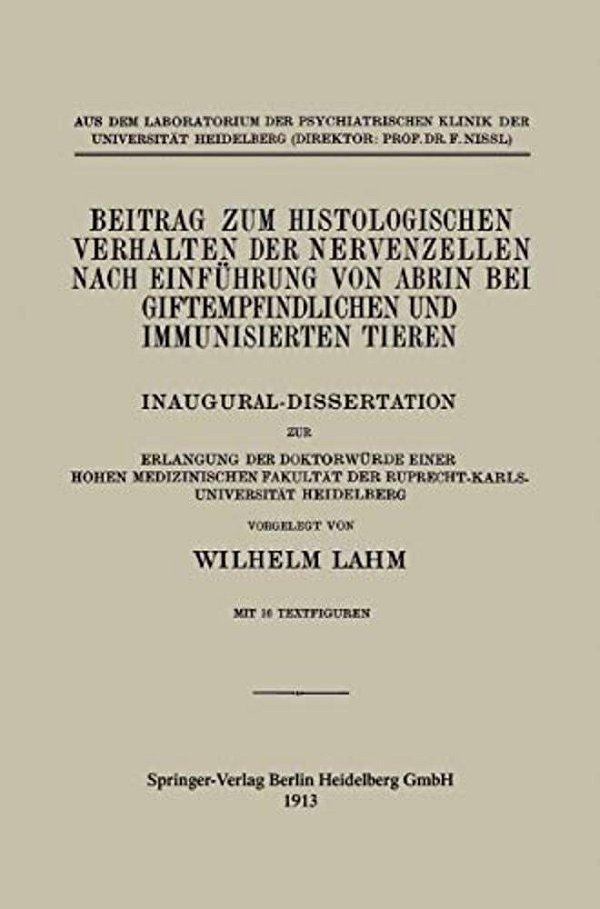 Beitrag Zum Histologischen Verhalten Der Nervenzellen Nach Einführung Von Abrin Bei Giftempfindlichen Und Immunisierten Tieren: Inaugural-Dissertation-..