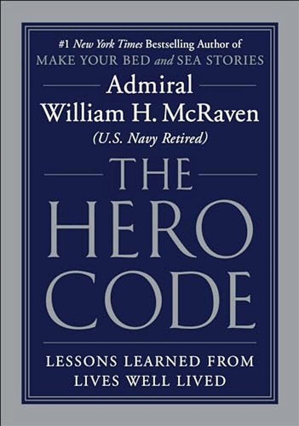 The Hero Code: Lessons Learned From Lives Well Lived-..