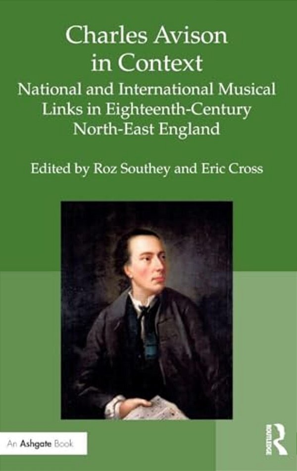 Charles Avison In Context: National And International Musical Links In Eighteenth-Century North-East England-..