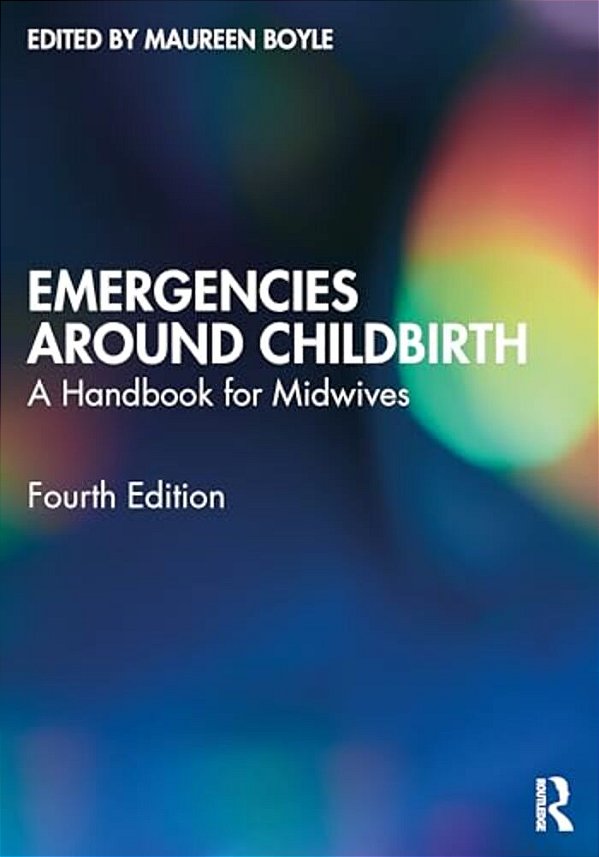 Emergencies Around Childbirth: A Handbook For Midwives-..