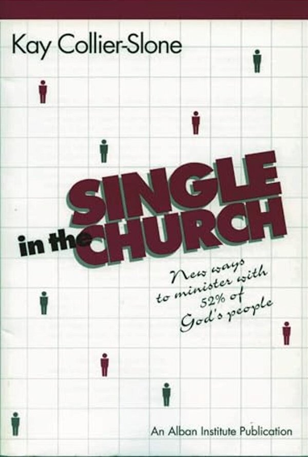 Single In The Church: New Ways To Minister With 52% Of God's People-..