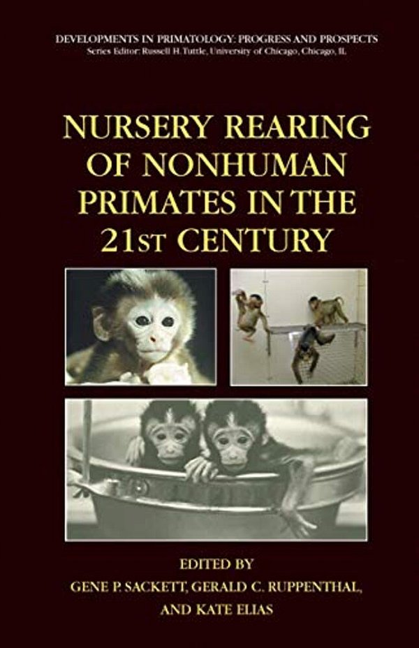 Nursery Rearing Of Nonhuman Primates In The 21St Century-..