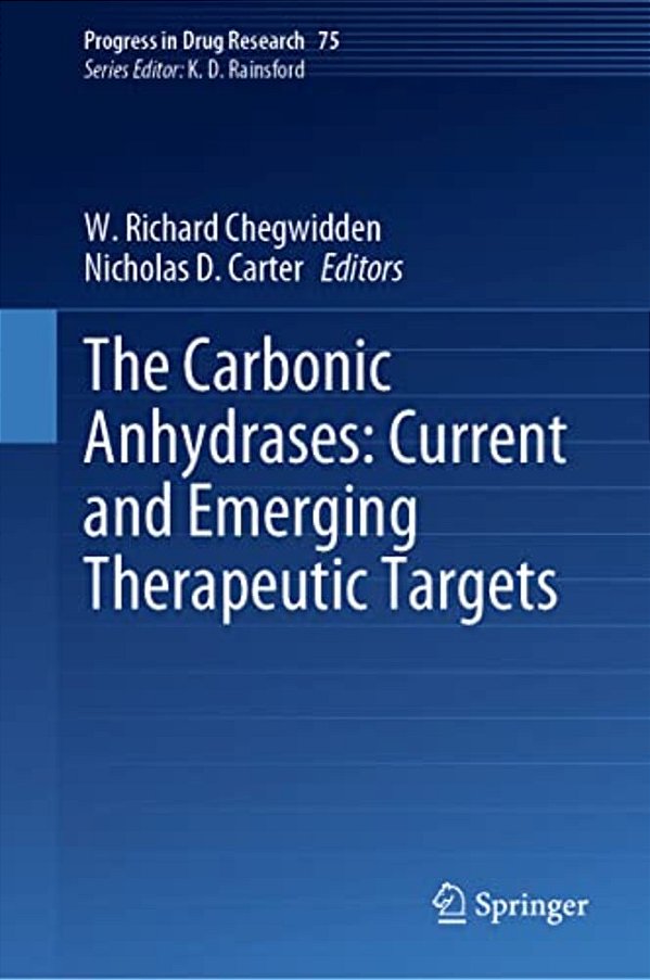 The Carbonic Anhydrases: Current And Emerging Therapeutic Targets-..