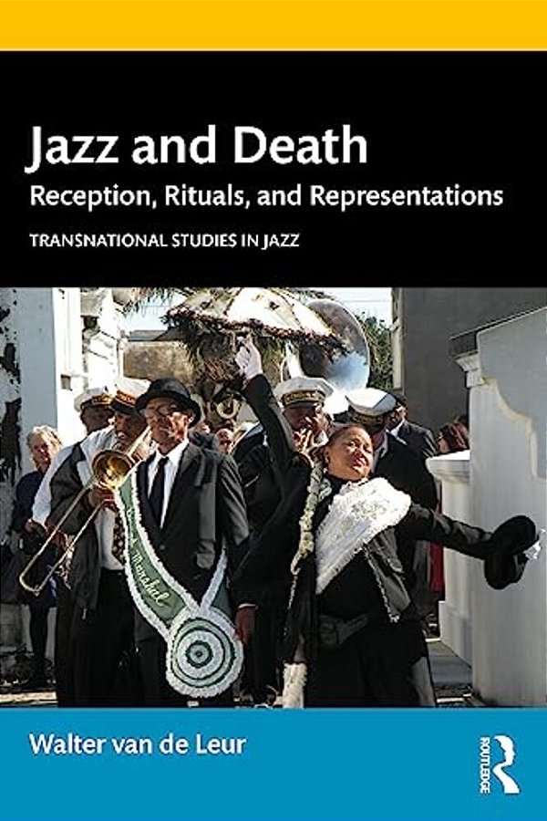 Jazz And Death: Reception, Rituals, And Representations-..