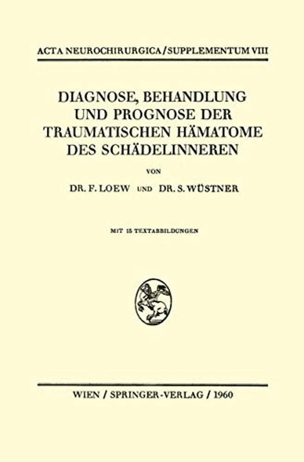 Diagnose, Behandlung Und Prognose Der Traumatischen Hämatome Des Schädelinneren-..
