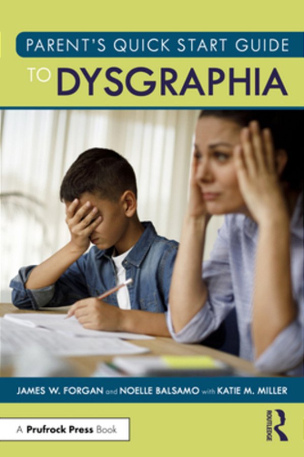 Parent's Quick Start Guide To Dysgraphia-..