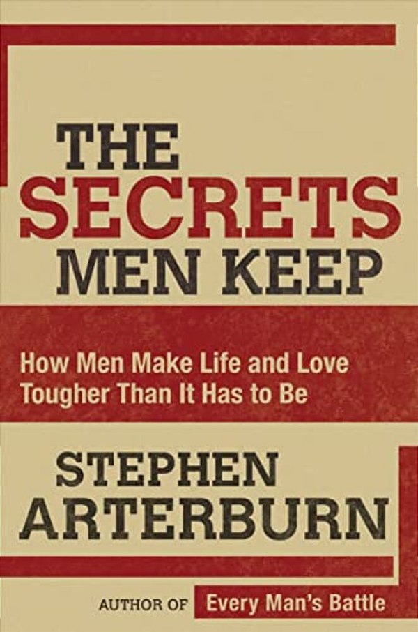 The Secrets Men Keep: How Men Make Life And Love Tougher Than It Has To Be-..