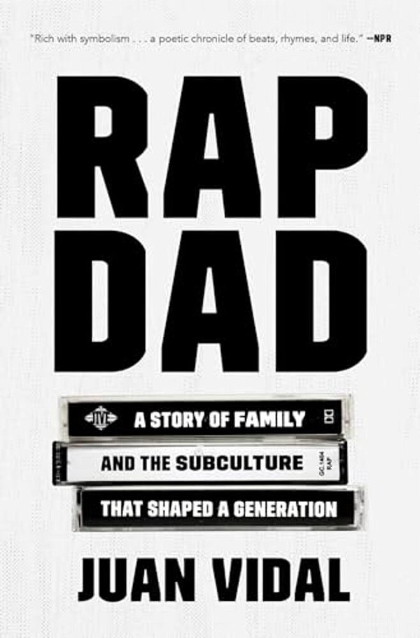 Rap Dad: A Story Of Family And The Subculture That Shaped A Generation-..