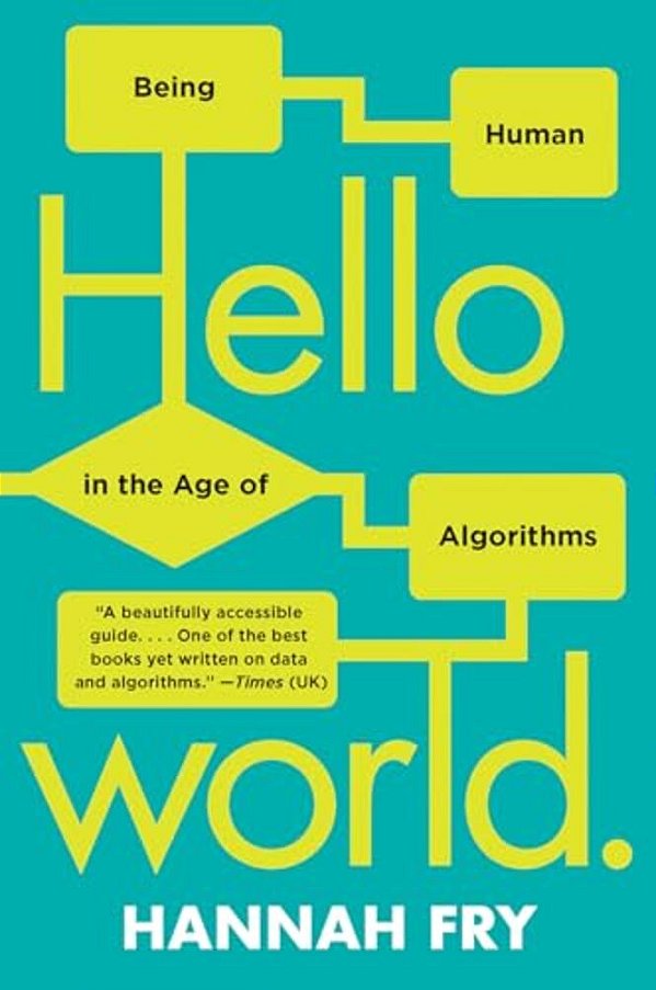 Hello World: Being Human In The Age Of Algorithms-..