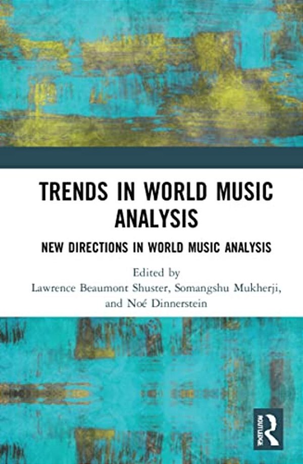Trends In World Music Analysis: New Directions In World Music Analysis-..