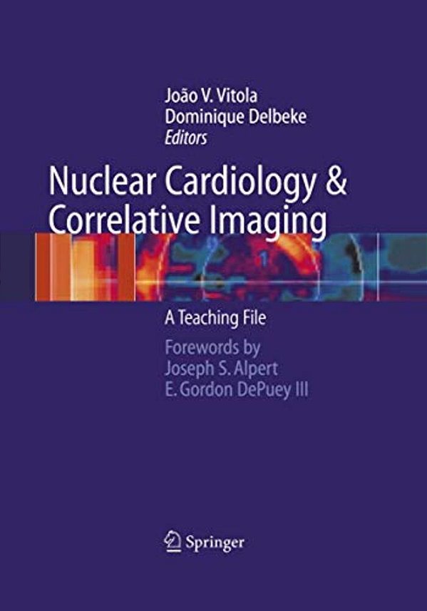 Nuclear Cardiology And Correlative Imaging: A Teaching File-..