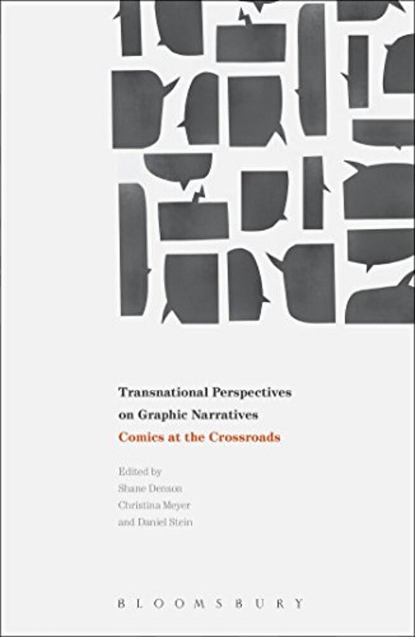 Transnational Perspectives On Graphic Narratives: Comics At The Crossroads-..