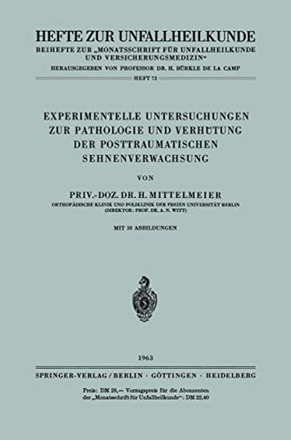Experimentelle Untersuchungen Zur Pathologie Und Verhütung Der Posttraumatischen Sehnenverwachsung-..