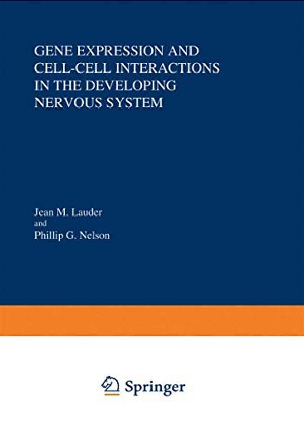 Gene Expression And Cell-Cell Interactions In The Developing Nervous System-..