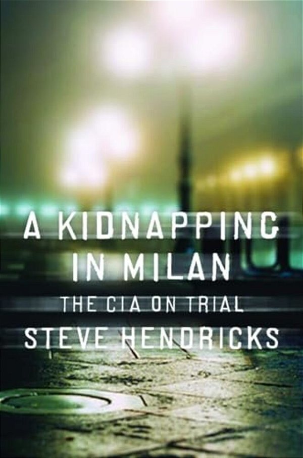 Kidnapping In Milan: The Cia On Trial-..