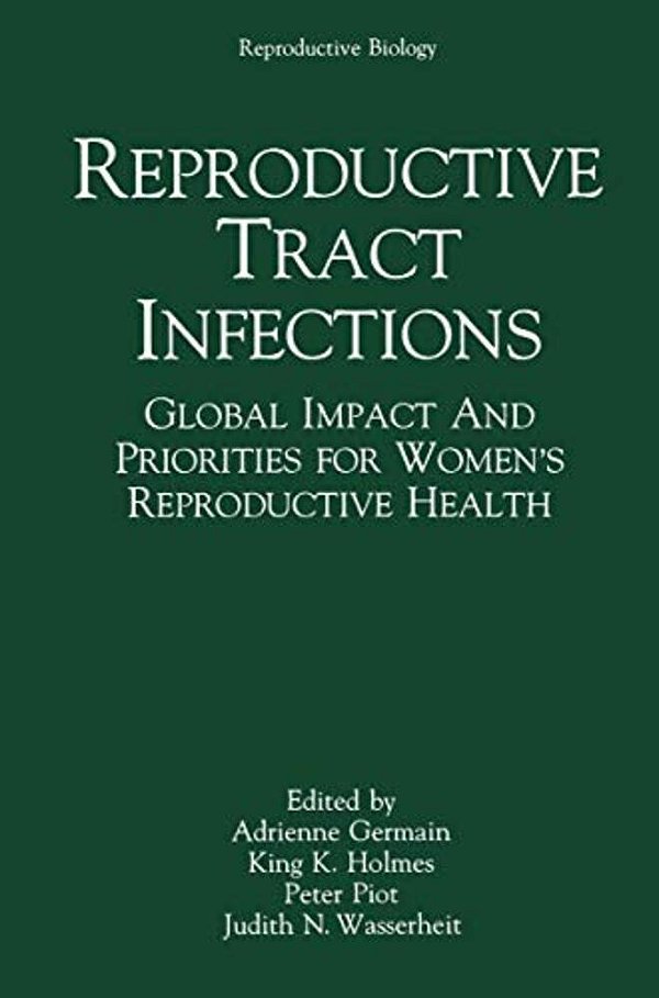 Reproductive Tract Infections: Global Impact And Priorities For Women's Reproductive Health-..