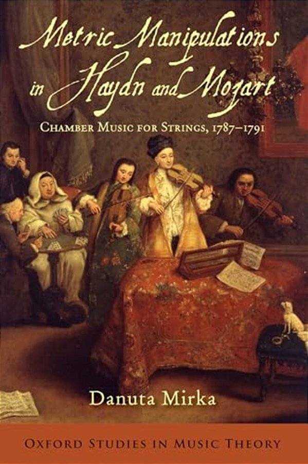 Metric Manipulations In Haydn And Mozart: Chamber Music For Strings, 1787-1791-..