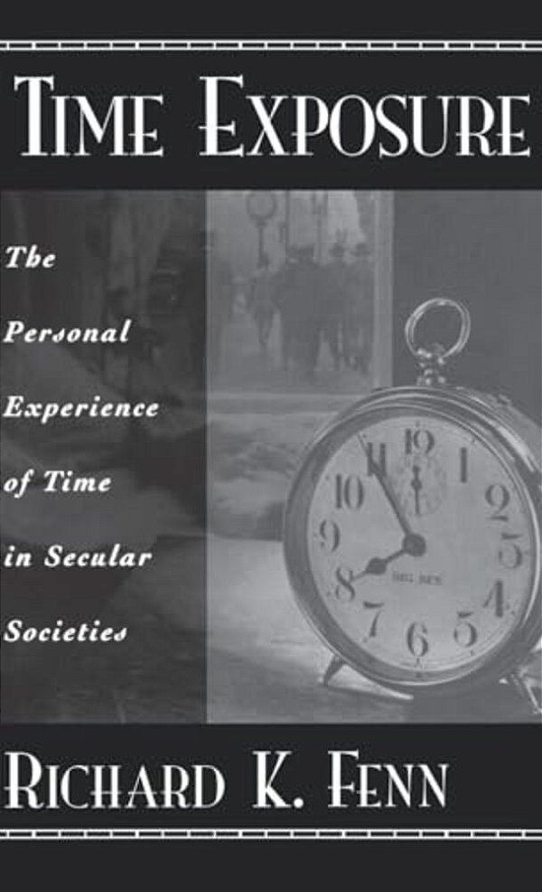 Time Exposure: The Personal Experience Of Time In Secular Societies-..