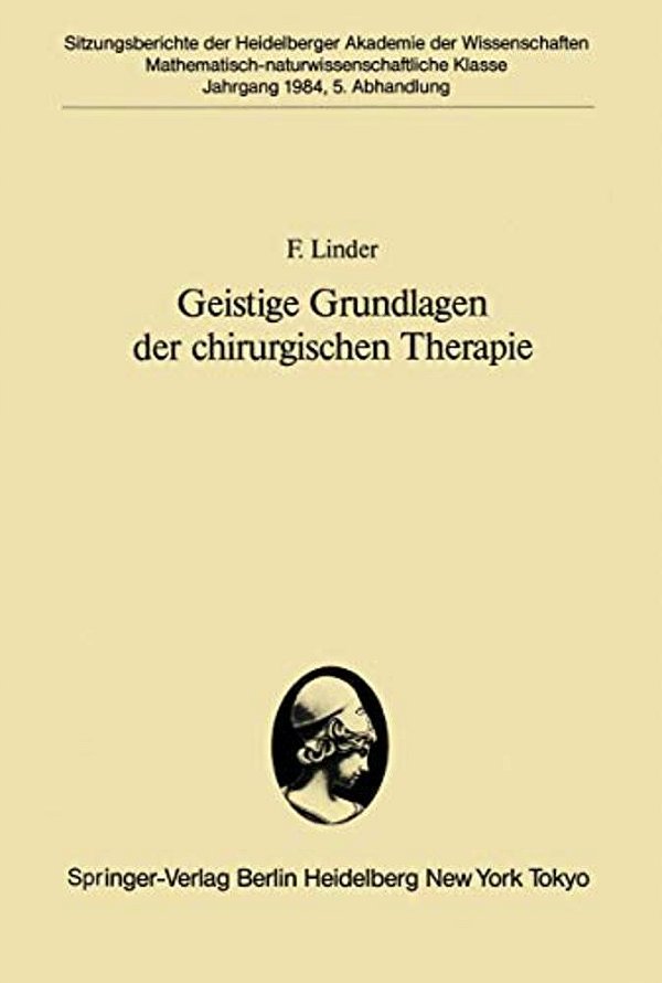 Geistige Grundlagen Der Chirurgischen Therapie: Vorgelegt In Der Sitzung Vom 3. November 1984-..