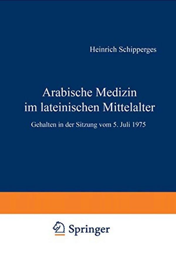 Arabische Medizin Im Lateinischen Mittelalter: Gehalten In Der Sitzung Vom 5. Juli 1975-..