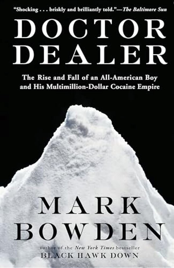 Doctor Dealer: The Rise And Fall Of An All-American Boy And His Multimillion-Dollar Cocaine Empire-..