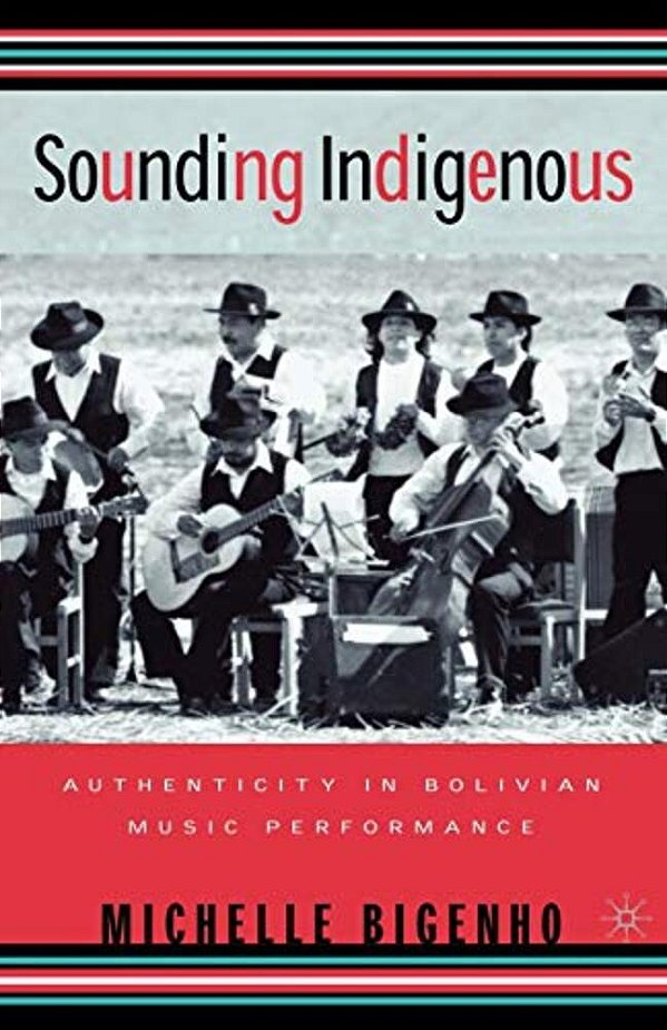 Sounding Indigenous: Authenticity In Bolivian Music Performance-..