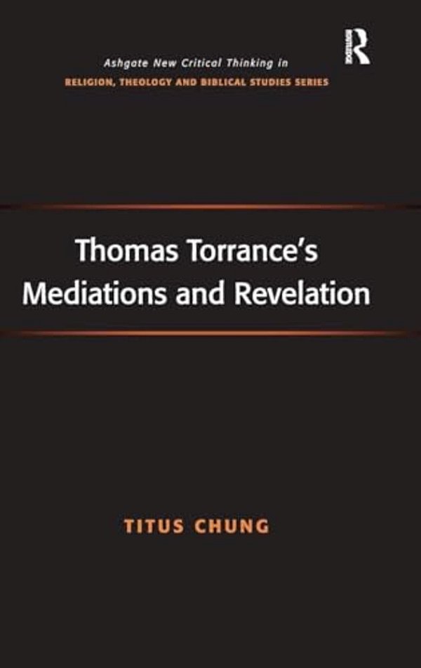 Thomas Torrance's Mediations And Revelation-..