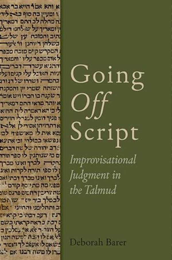 Going Off Script: Improvisational Judgment In The Talmud-..