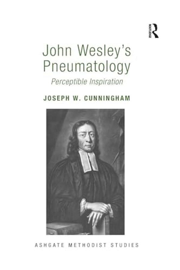 John Wesley's Pneumatology: Perceptible Inspiration-..