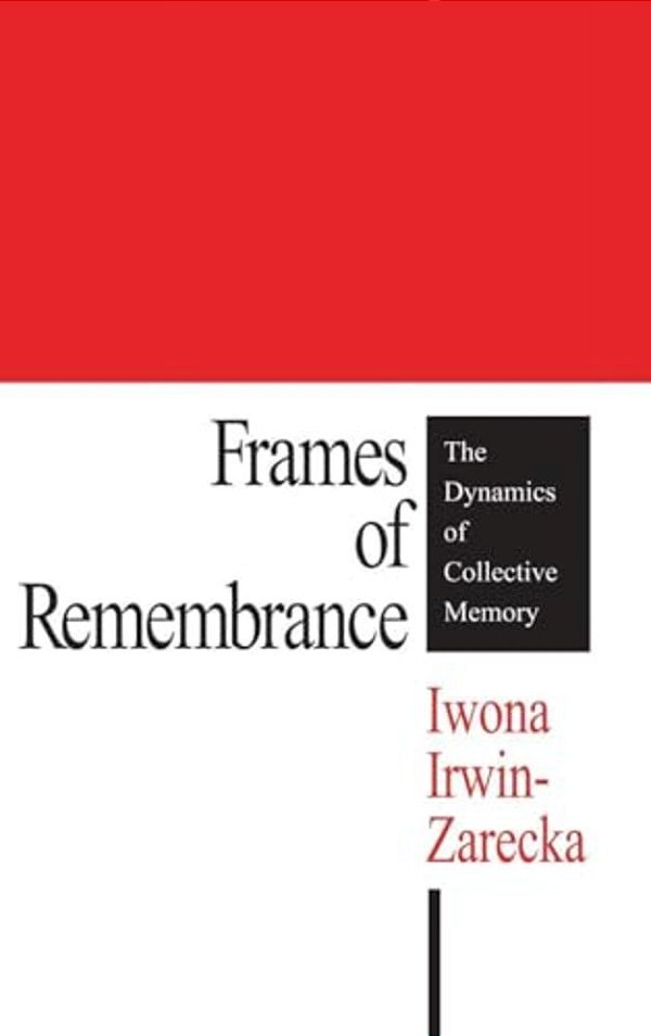 Frames Of Remembrance: The Dynamics Of Collective Memory-..
