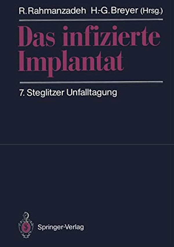 Das Infizierte Implantat: 7. Steglitzer Unfalltagung-..
